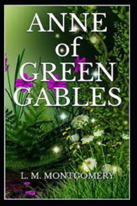 Anne of Green Gables by Lucy Maud Montgomery illustrated edition
