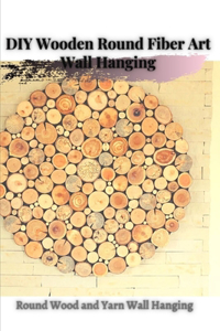 DIY Wooden Round Fiber Art Wall Hanging