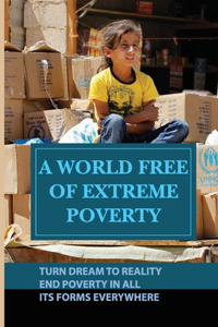 World Free Of Extreme Poverty