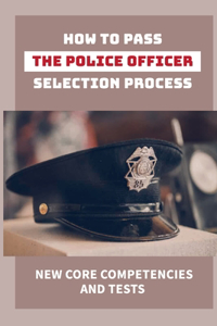 How To Pass The Police Officer Selection Process
