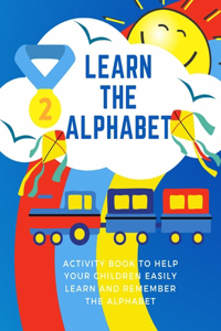 Learn The Alphabet Activity book to help your children easily learn and remember the alphabet