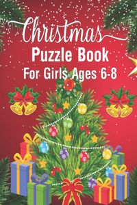 Christmas Puzzle Book For Girls Ages 6-8: A Educational Christmas Word Puzzles, Sudoku Puzzles, Mazes Book For Kids Learner!