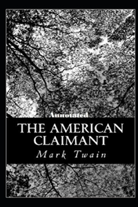 The American Claimant Annotated
