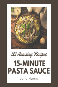 123 Amazing 15-Minute Pasta Sauce Recipes