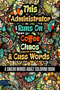 This Administrator Runs On Coffee, Chaos and Cuss Words
