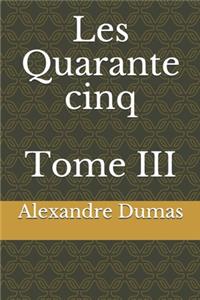 Les Quarante cinq Tome III