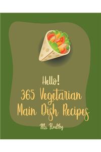 Hello! 365 Vegetarian Main Dish Recipes