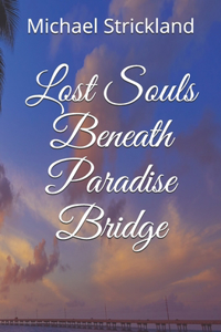 Lost Souls Beneath Paradise Bridge
