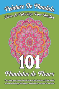 Peinture de mandala Livre de coloriage pour adultes 101 Mandalas de fleurs