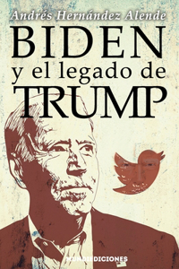 Biden y el legado de Trump