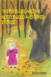 The poor girl and the nuts of gold and other stories