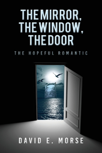 Mirror, The Window, The Door