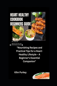 Heart Healthy Cookbook Beginners Guide