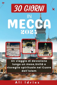 30 Giorni in Mecca: Un viaggio di devozione lungo un mese, Unità e risveglio spirituale nel Cuore dell'Islam