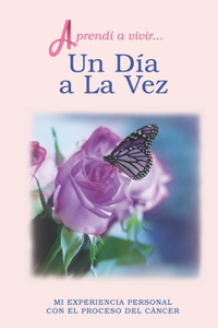 Aprendí a Vivir... Un Día a La Vez
