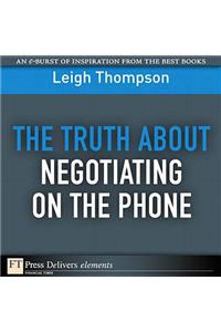 Truth About Negotiating on the Phone, The