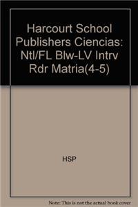 Harcourt School Publishers Ciencias: Ntl/FL Blw-LV Intrv Rdr Matria(4-5)