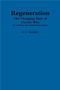 Regeneration: The Changing Style of Doctor Who: An Unofficial and Unauthorised Analysis