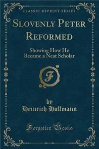 Slovenly Peter Reformed