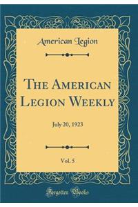 The American Legion Weekly, Vol. 5: July 20, 1923 (Classic Reprint)