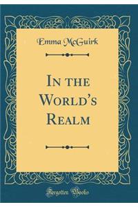 In the World's Realm (Classic Reprint)