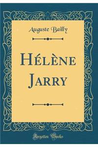 HÃ©lÃ¨ne Jarry (Classic Reprint)
