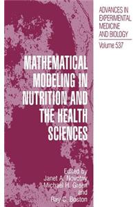 Mathematical Modeling in Nutrition and the Health Sciences