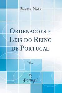Ordenacões e Leis do Reino de Portugal, Vol. 2 (Classic Reprint)