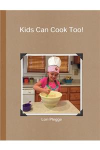 Kids Can Cook Too!