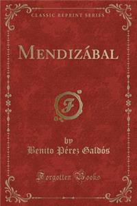 Mendizábal (Classic Reprint)