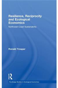 Resilience, Reciprocity and Ecological Economics