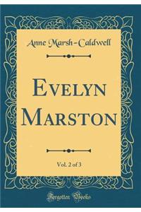 Evelyn Marston, Vol. 2 of 3 (Classic Reprint)