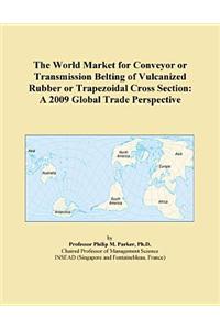 The World Market for Conveyor or Transmission Belting of Vulcanized Rubber or Trapezoidal Cross Section