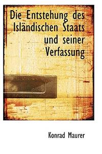 Die Entstehung Des Islacndischen Staats Und Seiner Verfassung