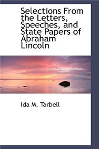 Selections from the Letters, Speeches, and State Papers of Abraham Lincoln