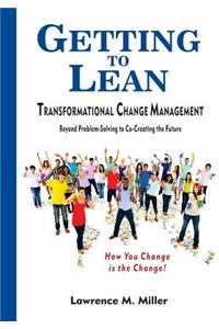 Getting to Lean - Transformational Change Management