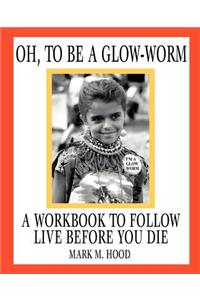 Oh, To Be A Glow-Worm