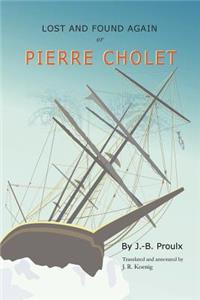 Lost and Found Again, Or, Pierre Cholet