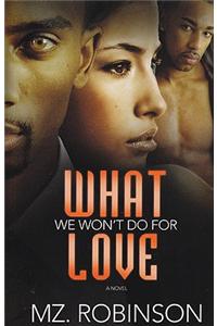 What We Won't Do for Love