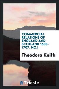 Commercial Relations of England and Scotland 1603-1707;