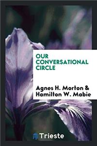 OUR CONVERSATIONAL CIRCLE