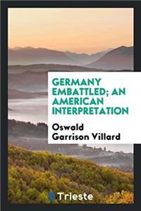 Germany embattled; an American interpretation