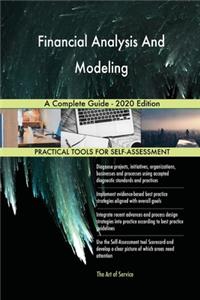 Financial Analysis And Modeling A Complete Guide - 2020 Edition