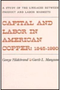 Capital and Labor in American Copper, 1845-1990