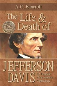 The Life and Death of Jefferson Davis