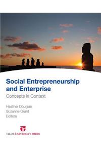 Social Entrepreneurship and Enterprise: Concepts in Context
