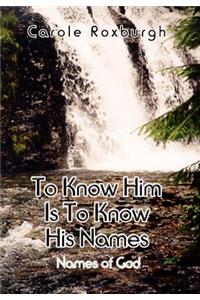 To Know Him Is To Know His Names