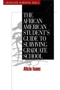 The African American Student′s Guide to Surviving Graduate School