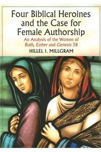 Four Biblical Heroines and the Case for Female Authorship