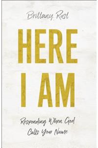 Here I Am: Responding When God Calls Your Name